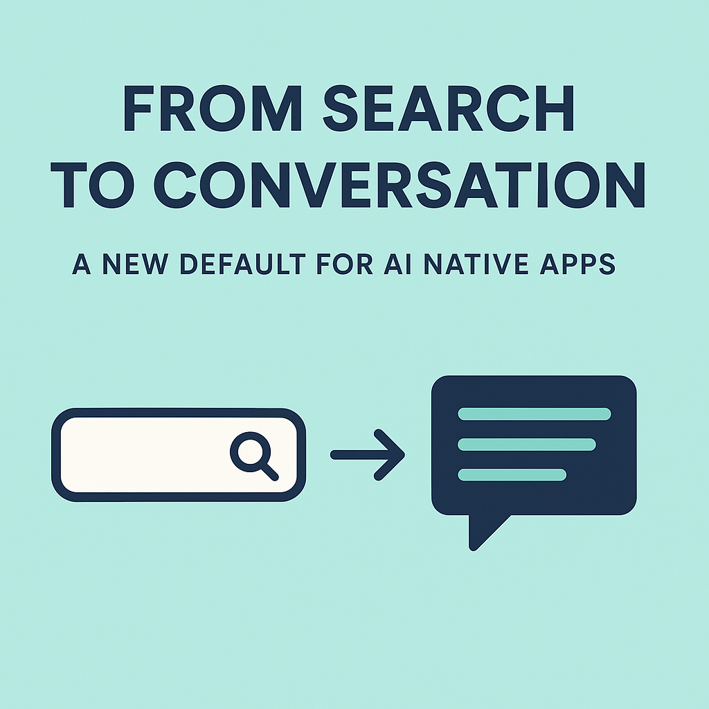 검색에서 대화로: AI Native App의 새로운 기본값을 깨닫다